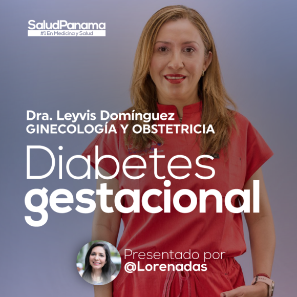 Diabetes Gestacional con Dra. Leyvis Domínguez